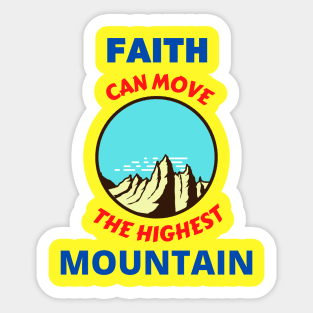 Faith Can Move The Highest Mountain Sticker